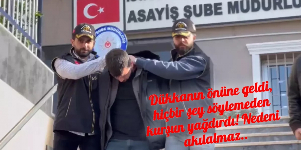 Dükkanın önüne geldi, hiçbir şey söylemeden kurşun yağdırdı! Nedeni akılalmaz