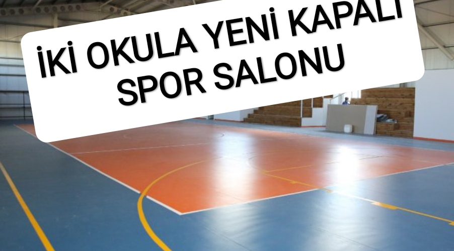 İKİ OKULA YENİ KAPALI SPOR SALONU