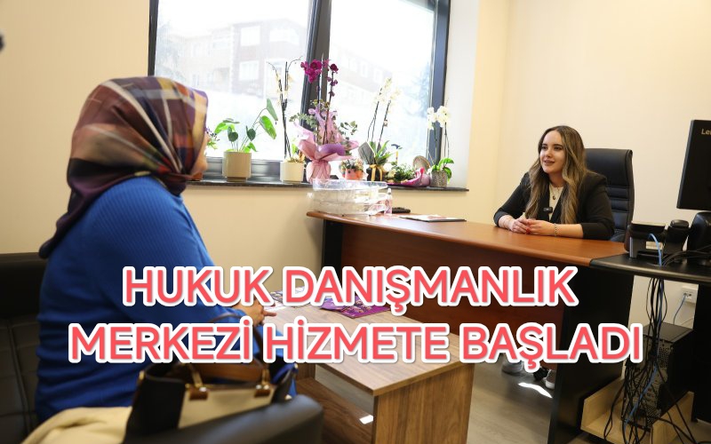 HUKUK DANIŞMANLIK MERKEZİ HİZMETE BAŞLADI