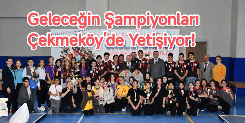 Geleceğin Şampiyonları Çekmeköy’de Yetişiyor!