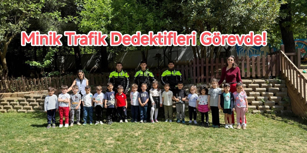 Minik Trafik Dedektifleri Görevde!