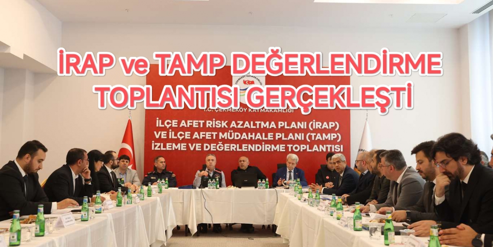 İRAP ve TAMP DEĞERLENDİRME TOPLANTISI GERÇEKLEŞTİ