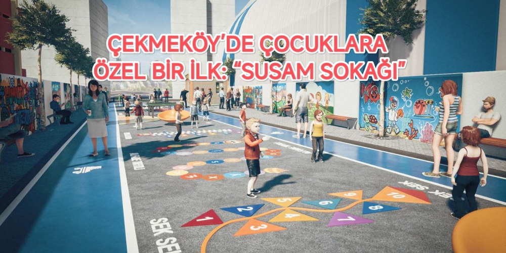 ÇEKMEKÖY’DE ÇOCUKLARA ÖZEL BİR İLK: “SUSAM SOKAĞI”