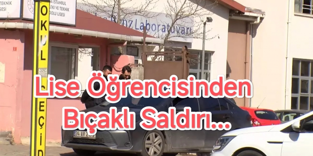 Lise Öğrencisinden Bıçaklı Saldırı