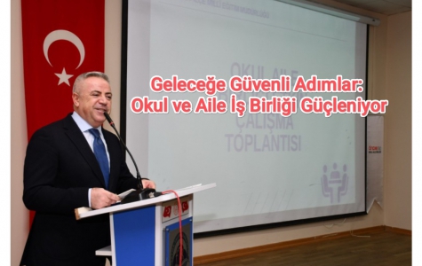 Geleceğe Güvenli Adımlar: Okul ve Aile İş Birliği Güçleniyor