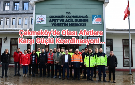 Çekmeköy'de Olası Afetlere Karşı Güçlü Koordinasyon!
