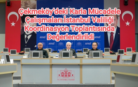 Çekmeköy’deki Karla Mücadele Çalışmaları İstanbul Valiliği Koordinasyon Toplantısında Değerlendirildi...