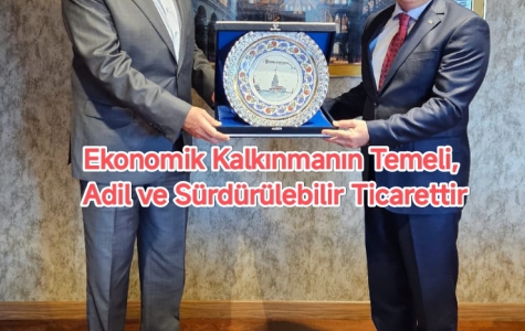 Ekonomik Kalkınmanın Temeli, Adil ve Sürdürülebilir Ticarettir