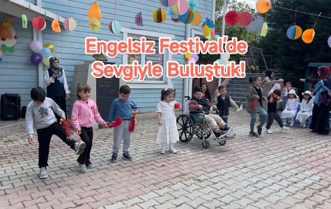 Engelsiz Festival’de Sevgiyle Buluştuk!
