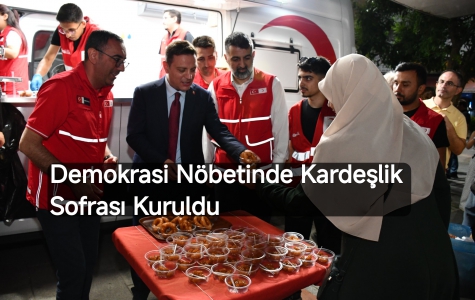 Demokrasi Nöbetinde Kardeşlik Sofrası Kuruldu ....