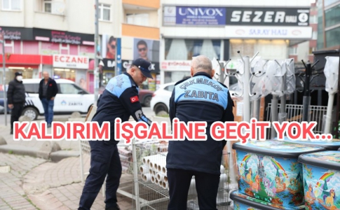 KALDIRIM İŞGALİNE GEÇİT YOK