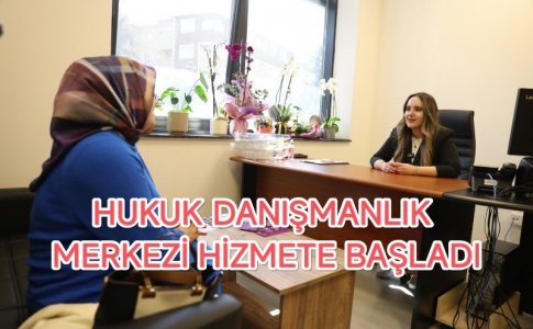 HUKUK DANIŞMANLIK MERKEZİ HİZMETE BAŞLADI