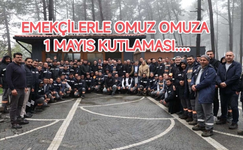 EMEKÇİLERLE OMUZ OMUZA 1 MAYIS KUTLAMASI