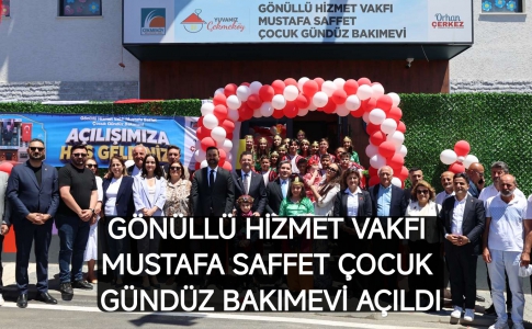 GÖNÜLLÜ HİZMET VAKFI MUSTAFA SAFFET ÇOCUK GÜNDÜZ BAKIMEVİ AÇILDI....