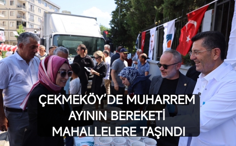 ÇEKMEKÖY’DE MUHARREM AYININ BEREKETİ MAHALLELERE TAŞINDI