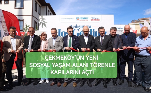 ÇEKMEKÖY’ÜN YENİ SOSYAL YAŞAM ALANI TÖRENLE KAPILARINI AÇTI
