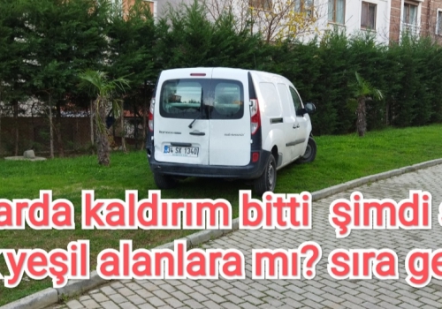 Yollarda kaldırım bitti  şimdi sıra  park yeşil alanlara mı? sıra geldi...