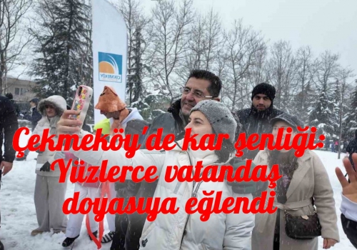 Çekmeköy'de kar şenliği: Yüzlerce vatandaş doyasıya eğlendi