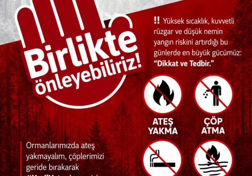 Yüksek Sıcaklık, Kuvvetli Rüzgâr ve Düşük Nemin Yangın Riskini Artırdığı Bu Günlerde En Büyük Gücümüz, Dikkat ve Tedbirdir....