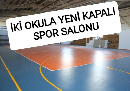 İKİ OKULA YENİ KAPALI SPOR SALONU