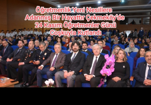 Öğretmenlik Yeni Nesillere Adanmış Bir Hayattır Çekmeköy’de 24 Kasım Öğretmenler Günü Coşkuyla Kutlandı