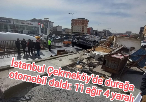 İstanbul Çekmeköy'de durağa otomobil daldı: 1'i ağır 4 yaralı