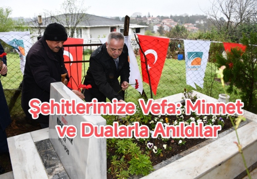 Şehitlerimize Vefa: Minnet ve Dualarla Anıldılar