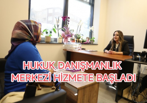 HUKUK DANIŞMANLIK MERKEZİ HİZMETE BAŞLADI