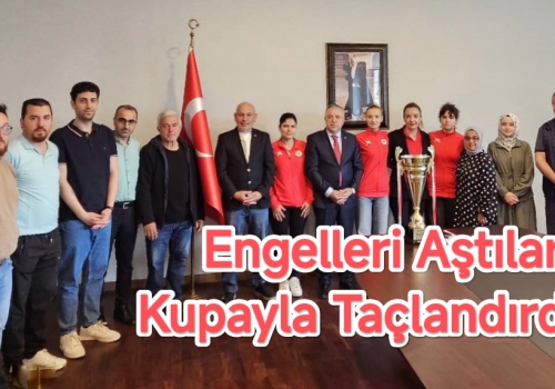 Engelleri Aştılar, Kupayla Taçlandırdılar 