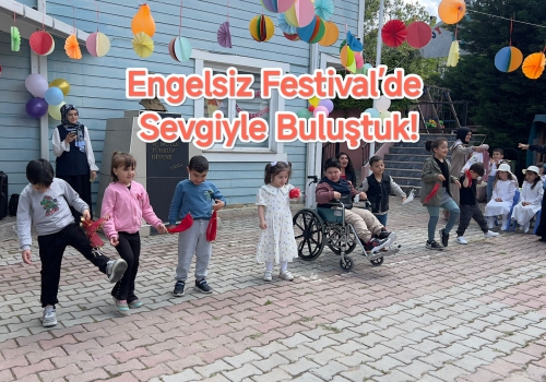 Engelsiz Festival’de Sevgiyle Buluştuk!