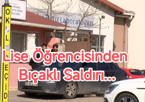 Lise Öğrencisinden Bıçaklı Saldırı