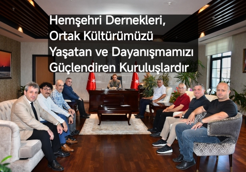 Hemşehri Dernekleri, Ortak Kültürümüzü Yaşatan ve Dayanışmamızı Güçlendiren Kuruluşlardır.....