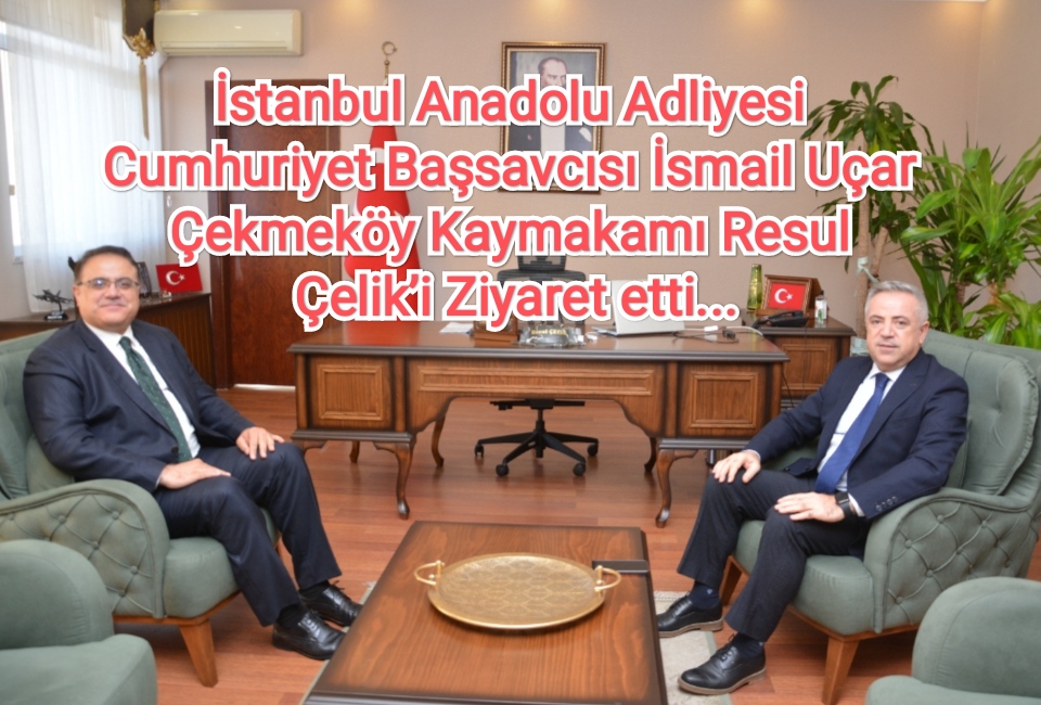istanbul-anadolu-adliyesi-cumhuriyet-bassavc-s-ismail-ucar-cekmekoey-kaymakam-resul-celik-i-ziyaret-etti
