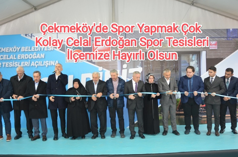 cekmekoey-de-spor-yapmak-cok-kolay-celal-erdogan-spor-tesisleri-ilcemize-hay-rl-olsun