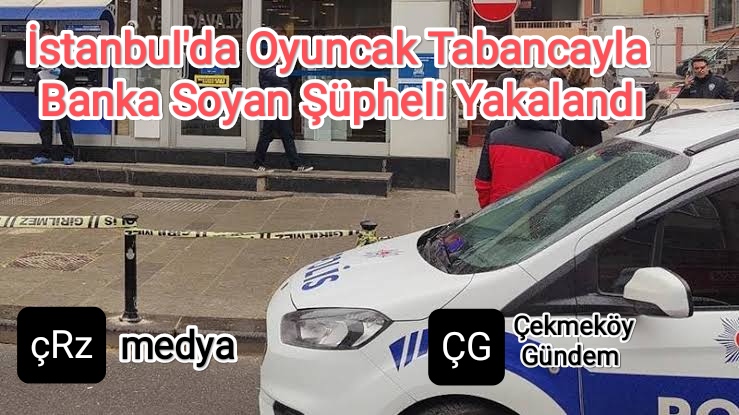 istanbul-da-oyuncak-tabancayla-banka-soyan-suepheli-yakaland