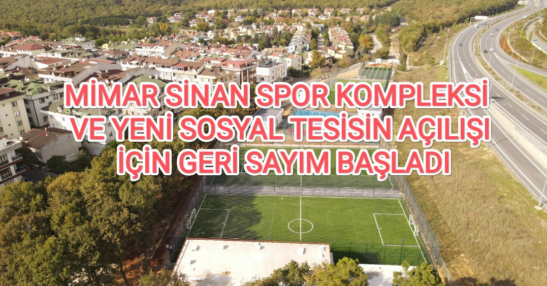 mimar-sinan-spor-kompleksi-ve-yeni-sosyal-tesisin-acilisi-icin-geri-sayim-basladi