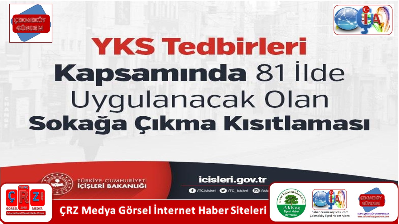 YKS TEDBİRLERİ KAPSAMINDA 81 İLDE UYGULANACAK OLAN SOKAĞA ÇIKMA KISITLAMASI