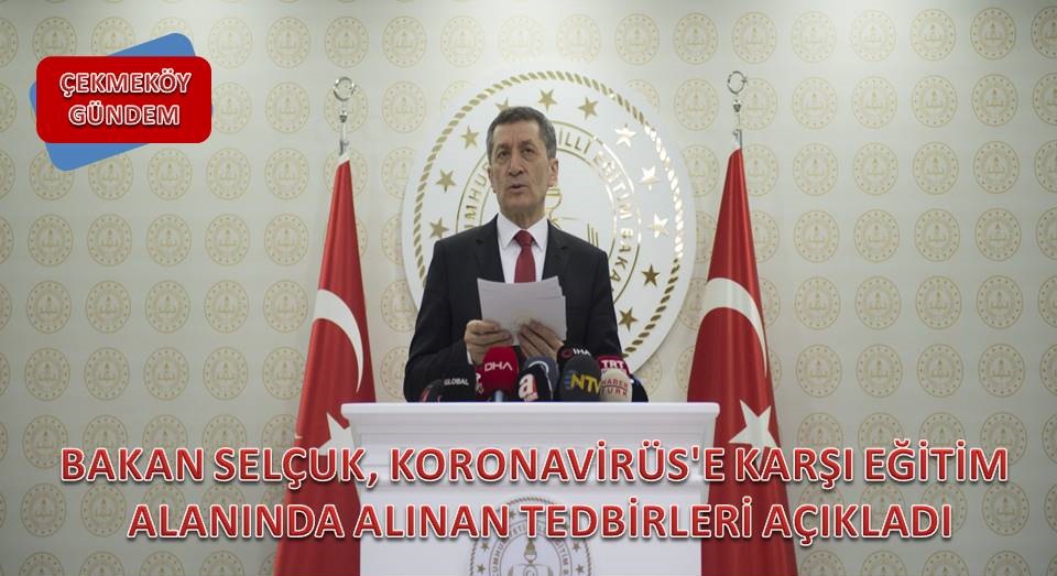 bakan-selcuk-koronavirues-e-karsi-egitim-alaninda-alinan-tedbirleri-acikladi