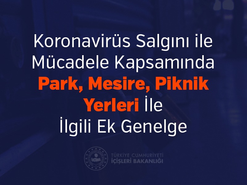 koronavirues-salgini-ile-muecadele-kapsaminda-park-mesire-piknik-yerleri-ile-ilgili-ek-genelge