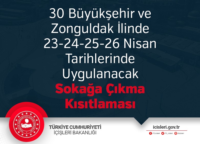 30-bueyueksehir-ve-zonguldak-ilinde-23-24-25-26-nisan-tarihlerinde-uygulanacak-sokaga-c-kma-k-s-tlamas